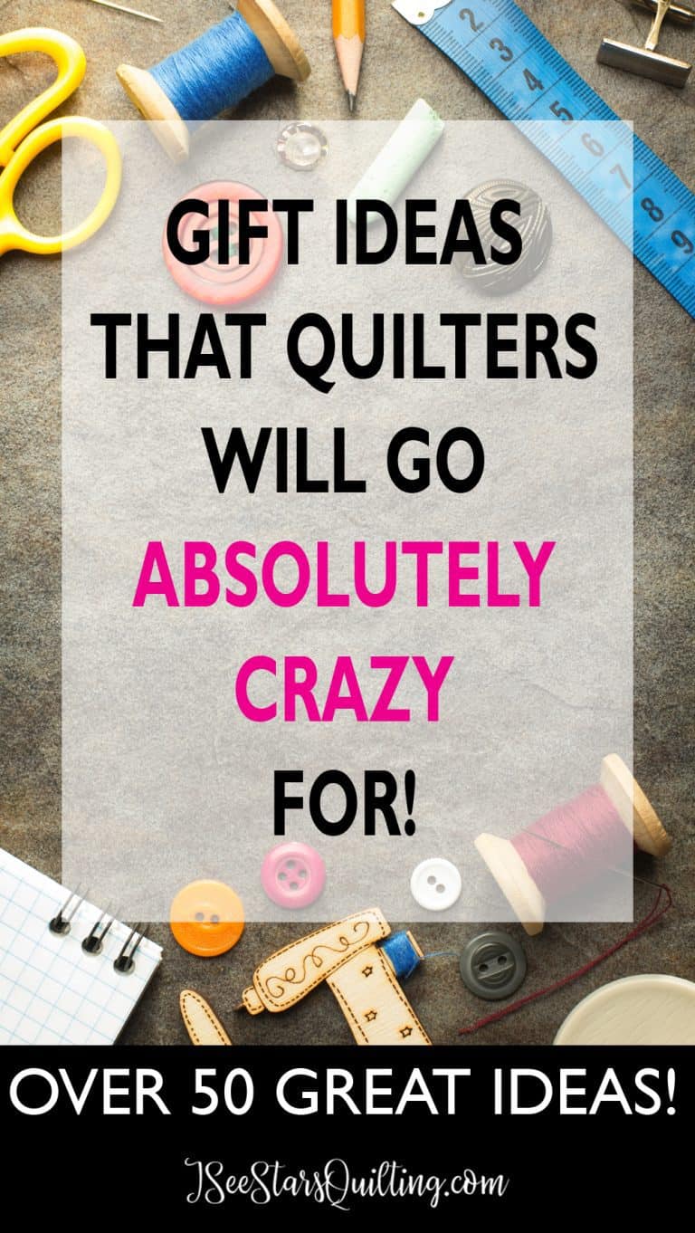 Gifts Quilters Will Go Absolutely Crazy For – ISeeStarsQuilting