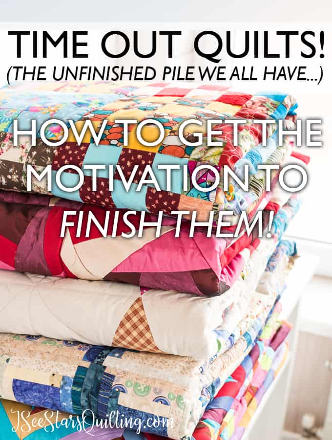 Time Out Quilts: How to get the motivation to finish your quilt!