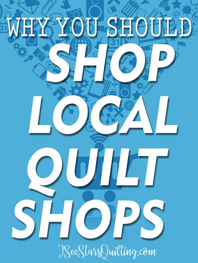 Here are 8 Reasons Why You Should Consider Shopping Local Quilt Shops vs. Big Box Stores. This list goes deeper than just FREE shipping!