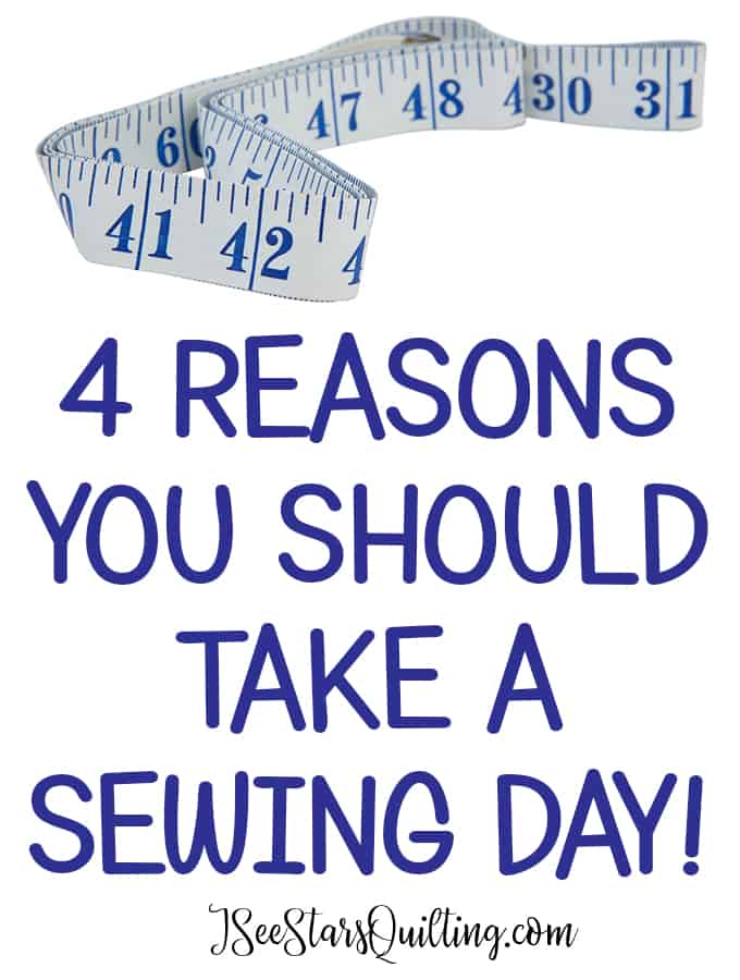 4 reasons you should never apologize for taking a sewing day. Even 10 minutes can boost your mood, decrease your stress level and leave you feeling energized and better able to handle everything else in your life.