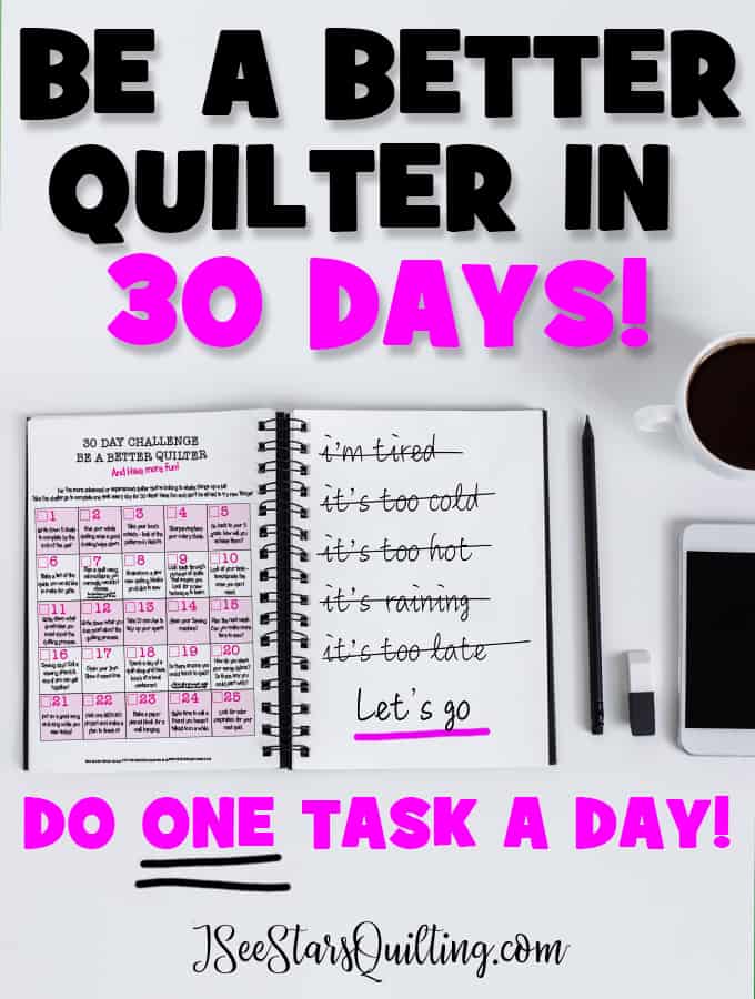 Ready to be a Better Quilter? Do this 30 Day Challenge - 1 Task a day and you're going to be well on your way to being an amazing quilter!