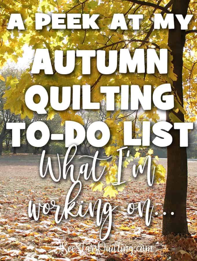 Take a close look at what my to-do list plans are and what projects I have going on the next few months! Here are the quilts I want to sew this fall!