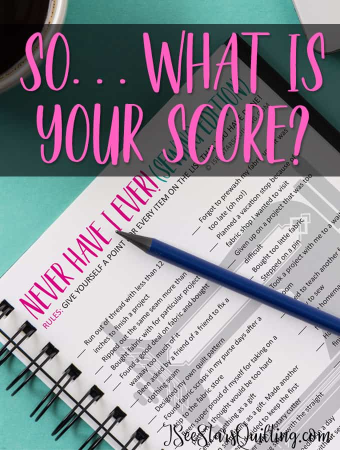 Never Have I Ever! (Sewing edition) - A super fun game to see just how experienced you are! Great to pull out at meetings or retreat weekends! -- What is your score?