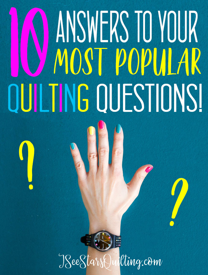 Do you have quilting questions? Here are the answers to the 10 most popular questions quilters have! Plus links to free patterns and the know how to increase your quilting confidence and skills!