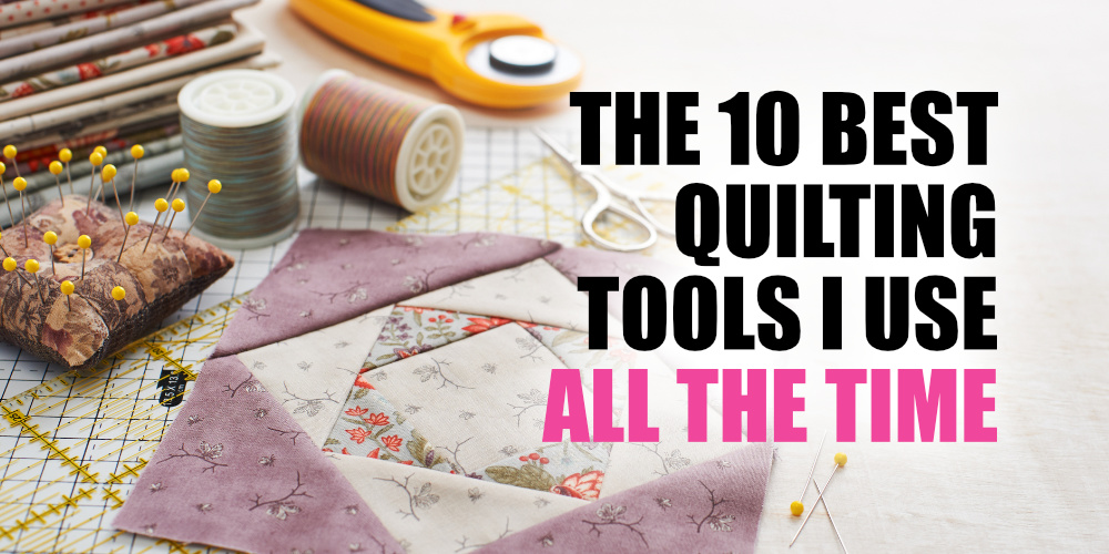 10 Best quilting tools that are the must-haves for every quilter. From scissors to rulers, these tools make quilting easier and more fun!