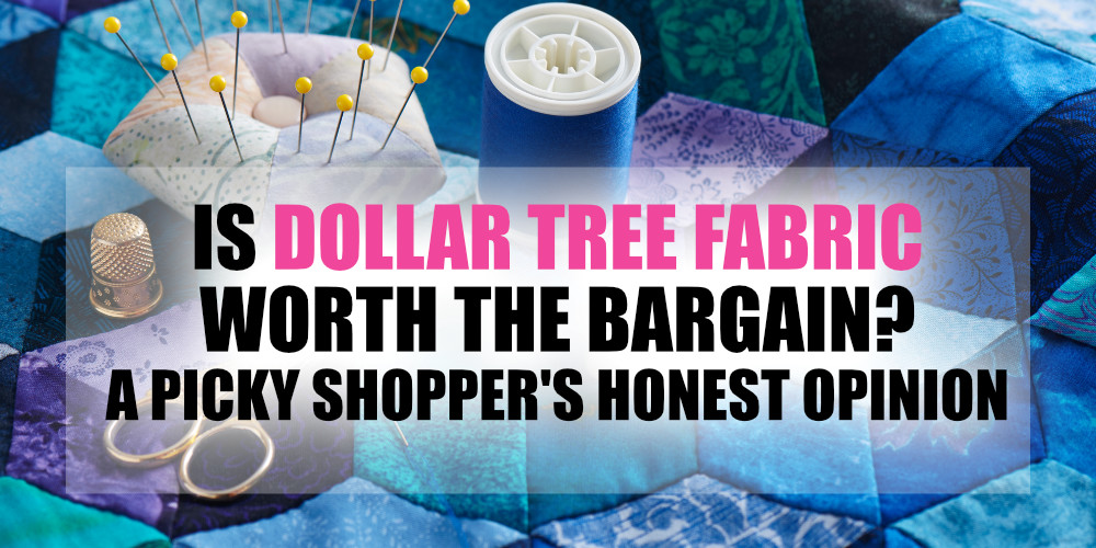A picky fabric shopper shares opinions on fabric purchased at Dollar Tree. Find out if Dollar Tree fabric is worth the bargain or if it falls short of expectations.