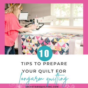 10 Tips to Prepare Your Quilt for Longarm Quilting Success