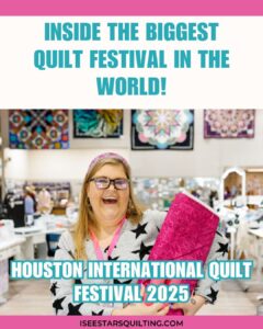What to Expect at the Houston International Quilt Festival (Tips from a Quilt Show Pro!)